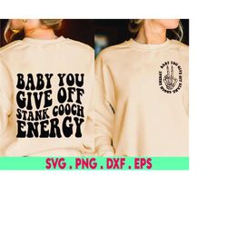 You Give Off Stank Cooch Energy Svg, Adult Humor Svg Png, Petty Quote, Funny Sarcastic Bitch Quote Cut File Shirt, Mug,