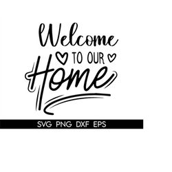 Welcome To Our Home svg, Home Sweet Home svg, Door svg, Welcome Sign svg, Greeting svg, Farmhouse svg, Home Decor svg cr