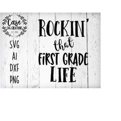 Rockin' that First Grade Life SVG Cutting File, AI, Dxf and Printable PNG Files | Cricut and Silhouette | Iron On | Firs