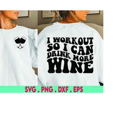 funny wine svg, I workout so I can drink more wine svg, funny fitness svg, funny exercise svg, funny gym svg, cardio svg