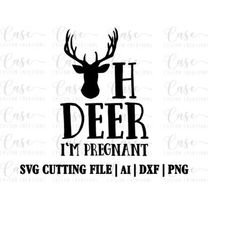 Oh Deer I'm Pregnant SVG Cutting File, Ai, Dxf and PNG | Instant Download | Cricut and Silhouette | Deer | Winter | Rust