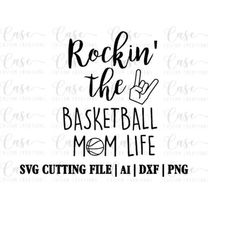 Rockin' the Basketball Mom Life SVG Cutting File, Ai, Dxf and PNG | Instant Download | Cricut and Silhouette | Basketbal