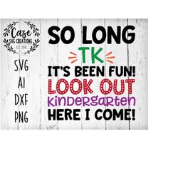 So long TK, Kindergarten SVG Cutting File, Ai, Dxf and Printable PNG Files | Cricut, Cameo and Silhouette | Graduation |