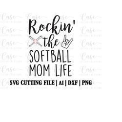 Rockin' the Softball Mom Life SVG Cutting FIle, AI, Dxf and Png | Instant Download | Cricut and Silhouette | Softball |