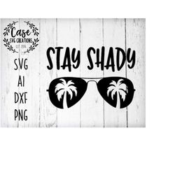 Stay Shady SVG Cutting File, AI, Dxf and Printable PNG Files | Instant Download | Cricut and Silhouette | Palm Trees | S