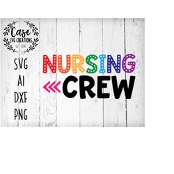 Nursing Crew SVG Cutting File, AI, Dxf and Printable PNG Files | Cricut and Silhouette | Nurse Life | Nurse | Crew | Arr