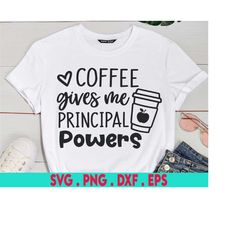 Funny Principal Svg, Coffee Teacher Svg, School Svg, Coffee Gives Me Principal Powers Svg Cut File for Cricut & Silhouet