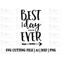 Best Day Ever SVG Cutting File, Ai, Dxf and Png files | Instant Download | Cricut and Silhouette | Wedding | Vacay | New