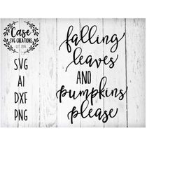Fall Leaves and Pumpkins Please SVG Cutting File, AI, Dxf and Printable PNG Files | Cricut and Silhouette | Fall | Harve