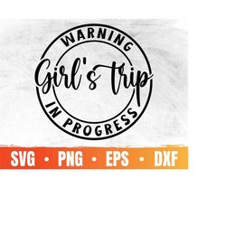 Girls Trip In Progress Svg | Girl Weekend and Vacation 2022 Cricut | Bachelorette Night Out Eps | Commercial Use & Digit