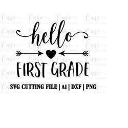Hello First Grade SVG Cutting File, Ai, Dxf and Png | Instant Download | Silhouette and Cricut | School Shirt | Grade Sh