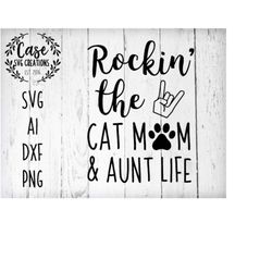 Rockin' the cat mom and aunt life svg cutting file, ai, dxf and printable png files | cricut cameo silhouette | cat lady