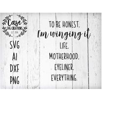 I'm Winging It SVG Cutting File, Ai, Dxf and Png files | Cricut and Silhouette | Instant Download | Mom life | Eye Liner