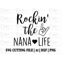 Rockin' the Nana Life SVG Cutting FIle, AI, Dxf and PNG | Instant Download | Cricut and Silhouette | Nana | Nana LIfe |