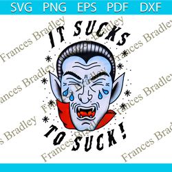Retro It Sucks To Suck Spooky Vibe PNG Sublimation File
