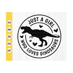 Just a Girl Who Loves Dinosaurs SVG, Kids Dinosaur svg, Cute girl dinosaur quote svg,Dinosaur SVG for Girl,Instant Downl