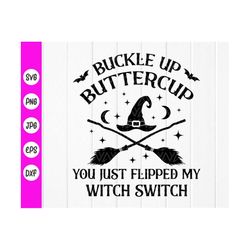 buckle up buttercup you just flipped my witch switch svg,witch hat svg,funny witch halloween svg,broom svg,instant downl