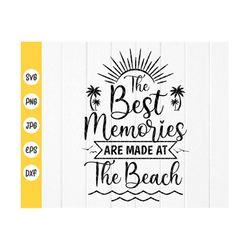 The Best Memories are Made at the Beach Svg,Holiday svg,Summer Shirt,Beach svg,Vacation svg,family trip svg,Instant Down