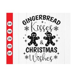 Gingerbread Kisses and Christmas Wishes svg, Christmas Gingerbread SVG,Funny Christmas,Baking svg, Digital Files Instant
