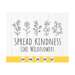 Spread kindness like wildflowers Svg, Wildflower SVG, Crazy plant lady svg, inspirational svg, spring svg, Instant Downl