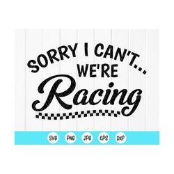 Sorry I Can't ... We're Racing SVG, Racing Shirt SVG, Racing stripes Svg,Racing lover svg, Racing life svg,Instant Downl