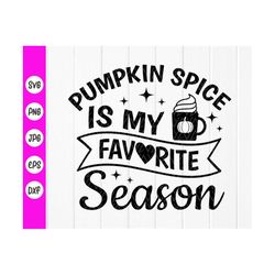 Pumpkin Spice Is My Favorite Season Svg,Pumpkin Spice Svg,Autumn Shirt,Fall gift svg,Funny Autumn Quote svg,Instant Down