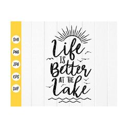 Life Is Better At The Lake SVG, Lake life svg, Summer Quote Svg, Lake Shirt Svg, Lake lover, vacation svg, Instant Downl