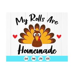 My rolls are homemade svg, Thanksgiving svg,Thanksgiving Quote svg,Thankful svg file,Kids Thanksgiving Svg,Instant Downl