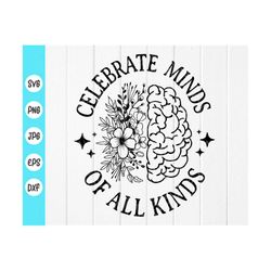 Celebrate Minds of All Kinds SVG,Autism Awareness SVG,Autism Mom Shirt,Autism Acceptance Gifts svg,ADHD svg,Instant Down