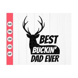 best buckin dad ever svg,dad hunting svg, fathers day shirt svg, dadlife svg, daddy deer hunting gift svg, instant downl