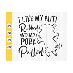 I like my Butt Rubbed and My Pork Pulled svg,Barbecue Quote svg,Funny Barbecue Dad Apron,Father's Day svg,Instant Downlo