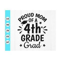 Proud Mom of a 4th Grade Grad svg, 4th Grade Graduation svg, Mom Graduate shirt SVG, Graduation Quote svg, Instant Downl