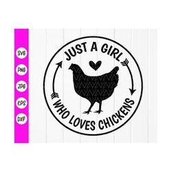 Just a girl who loves chickens svg,Chicken Lover svg,Chicken Girl svg,Farmhouse Decor svg,Funny Chicken svg,Instant Down