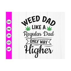 Weed Dad Like A Regular Dad SVG, Smoke Weed svg,Weed Lover svg,Funny Dad Smoking High SVG, Smoking Dad svg,Instant Downl