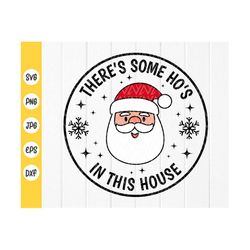 There's some HOs in this house SVG,christmas ornament svg,Ho Ho Ho svg,Funny Santa svg,Holiday Svg,Digital Files Instant