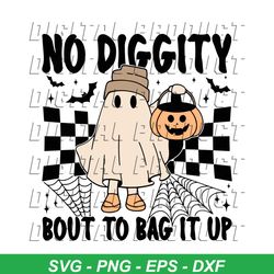No Diggity Bout to Bag It Up Ghost Trick Or Treat Svg File