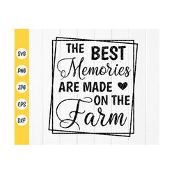 The Best Memories Are Made On The Farm SVG, Funny farm quote,Farm life svg,Wall Decals svg,Farm Decor Gift,Instant Downl