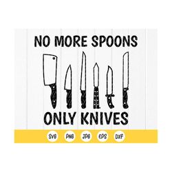 No More Spoons Only Knives svg,Quote svg,Funny Svg,Sarcastic Svg,Kitchen svg, pot holder svg ,Funny gifts ,Instant Downl