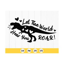 Let The World Hear You Roar SVG, Dinosaur SVG for Boys,Cute boy & girl dinosaur quote svg,Kids Room Sign ,Instant Downlo