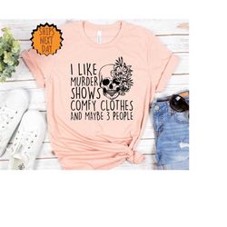 I Like Murder Shows Comfy Clothes And Maybe Like 3 People,Unisex Halloween Scream Shirt,True Crime T-Shirt,True Crime Te