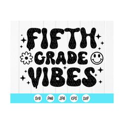 fifth grade vibes svg,1st day of school svg,end of summer svg,back to school groovy retro svg,teacher svg,instant downlo