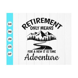 Retirement Only Means It Is Time For A New Adventure svg,Officially retired,Retirement Gift,Retirement Svg,Instant Downl
