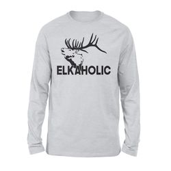 Elkaholic Standard Long sleeve Hunting gift idea for Elk hunter &8211 FDS624