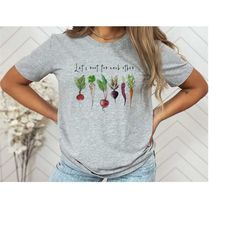 Lets Root for Each Other T-Shirt, Vegetables Shirt, Vegetarian Gift Shirt, Gardening Shirt, Funny Plant Shirt, Plant Lov