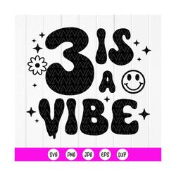 Three is a vibe SVG, 3rd birthday SVG, 3rd birthday shirt, Birthday Svg, 3rd Birthday Gifts, Boy Girl svg, Instant Downl