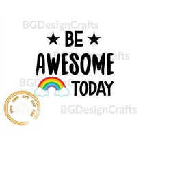 Be Awesome Today SVG, inspirational svg, Positive Quote svg, be awesome svg, be awesome png, svg file for cricut