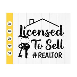Licensed To Sell SVG, Real Estate Agent svg, Realtor life svg, Gift For Realtor, Funny Realtor svg, Instant Download fil