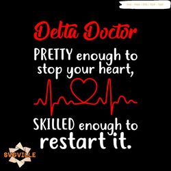 Delta Doctor Pretty Enough To Stop Your Heart Svg, Trending Svg, Delta Svg, Doctor Svg, Doctor Life Svg, Doctor Gift Svg