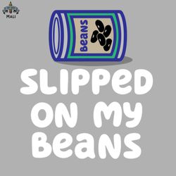 Slipped on my beans Sublimation PNG Download