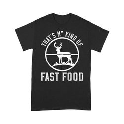 Fast Food Deer Hunting T-Shirt &8211 Funny Gift For Hunters T-Shirt FEB21 &8211 NLXS74 D06